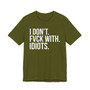 I Don't Fuck With Idiots -T-shirt