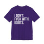 I Don't Fuck With Idiots -T-shirt