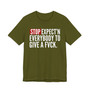 Stop Expect'n Everybody To Give A Fuck T-shirt 