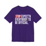 Stop Expect'n Everybody To Be Official T-shirt 