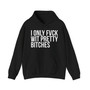I Only Fuck Wit Pretty Bitches - Hoodie