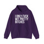 I Only Fuck Wit Pretty Bitches - Hoodie