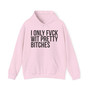 I Only Fuck Wit Pretty Bitches - Hoodie