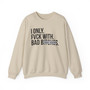 I Only Fuck With Bad Bitches - Sweatshirt (blurred print)