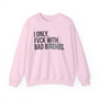 I Only Fuck With Bad Bitches - Sweatshirt (blurred print)