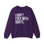 I Don't Fuck With Idiots - Sweatshirt