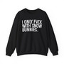 I Don't Fuk With Snow Bunnies - Sweatshirt