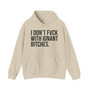 I Don't Fuck With Ignant Bitches - Hoodie