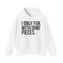  I Only Fuck With Dime Pieces  - Hoodie