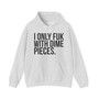  I Only Fuck With Dime Pieces  - Hoodie