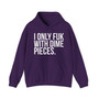  I Only Fuck With Dime Pieces  - Hoodie