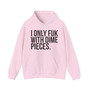  I Only Fuck With Dime Pieces  - Hoodie