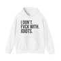 I Don't Fuck With Idiots - Hoodie