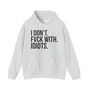 I Don't Fuck With Idiots - Hoodie
