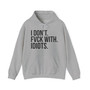 I Don't Fuck With Idiots - Hoodie