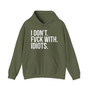 I Don't Fuck With Idiots - Hoodie