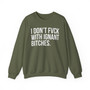 I Don't Fuck With Ignant Bitches - Sweatshirt