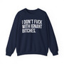 I Don't Fuck With Ignant Bitches - Sweatshirt
