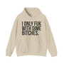 I Only Fuck With Dime Bitches - Hoodie