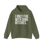 I Only Fuck With Dime Bitches - Hoodie
