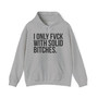 I Only Fuck With Solid Bitches - Hoodie