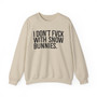 I Only Fuck With Snow Bunnies- Sweatshirt