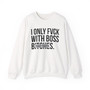 I Only Fuck With Boss Bitches - Sweatshirt (blurred print)