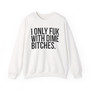 I Only Fuk With Dime Bitches - Sweatshirt