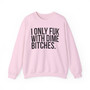 I Only Fuk With Dime Bitches - Sweatshirt