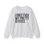 I Only Fuck Wit Pretty Bitches - Sweatshirt (blurred print)