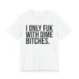 I Only Fuk With Dime Bitches - T-shirt