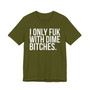 I Only Fuk With Dime Bitches - T-shirt