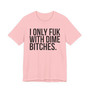 I Only Fuk With Dime Bitches - T-shirt