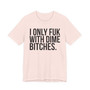 I Only Fuk With Dime Bitches - T-shirt