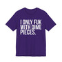 I Only Fuk With Dime Pieces - T-shirt
