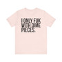I Only Fuk With Dime Pieces - T-shirt