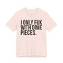 I Only Fuk With Dime Pieces - T-shirt