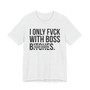 I Only Fuck With Boss Bitches - T-shirt (blurred print)