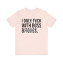 I Only Fuck With Boss Bitches - T-shirt (blurred print)