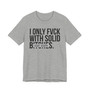 I Only Fuck With Solid Bitches - T-shirt (blurred print)