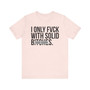 I Only Fuck With Solid Bitches - T-shirt (blurred print)