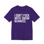 I Only Fuck With Snow Bunnies - T-shirt