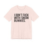 I Only Fuck With Snow Bunnies - T-shirt