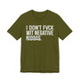 I Don't Fuck Wit Negative Niggas- T-shirt (blurred)