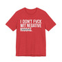 I Don't Fuck Wit Negative Niggas- T-shirt (blurred)