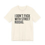I Don't Fuck With Street Niggas T-shirt (blurred)