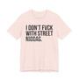I Don't Fuck With Street Niggas T-shirt (blurred)