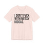 I Don't Fuck With Messy Niggas- T-shirt (blurred)