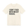 I Don't Fuck With Messy Niggas- T-shirt (blurred)