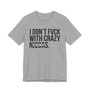 I Don't Fuck With Crazy Niggas- T-shirt (blurred)